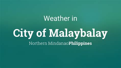 malaybalay weather|Weather for City of Malaybalay, Philippines .